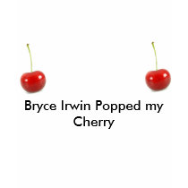 cherry1, cherry1, Bryce Irwin Popped my Cherry t-shirts