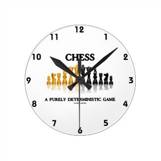 Chess A Purely Deterministic Game (Reflective Set) Round Clock