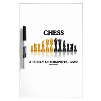 Chess A Purely Deterministic Game (Reflective Set) Dry Erase Whiteboards