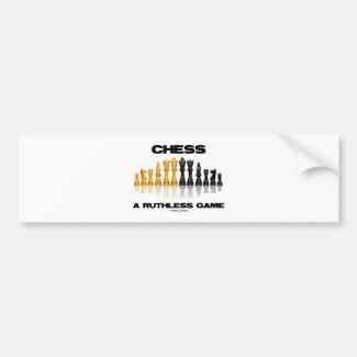 Chess A Ruthless Game (Reflective Chess Set) Car Bumper Sticker