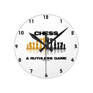 Chess A Ruthless Game (Reflective Chess Set) Wallclocks