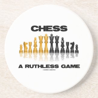 Chess A Ruthless Game (Reflective Chess Set) Beverage Coasters