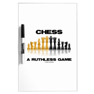 Chess A Ruthless Game (Reflective Chess Set) Dry Erase Board