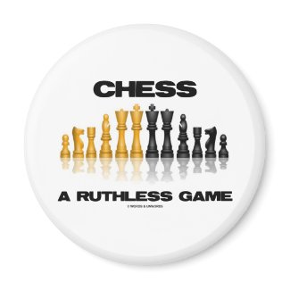Chess A Ruthless Game (Reflective Chess Set) magnet