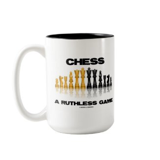 Chess A Ruthless Game (Reflective Chess Set) mug
