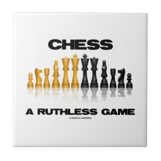 Chess A Ruthless Game (Reflective Chess Set) Tiles
