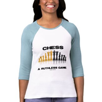 Chess A Ruthless Game (Reflective Chess Set) shirt