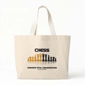 Chess Demands Total Concentration (Chess Set) bag