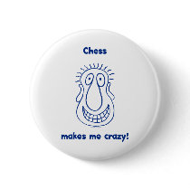 Chess Drives Me Crazy Pinback Buttons