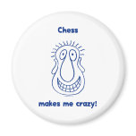 Chess Drives Me Crazy Magnet