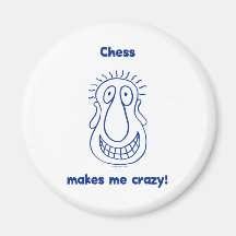 Chess Drives Me Crazy Magnet
