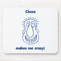 Chess Drives Me Crazy Mousepads