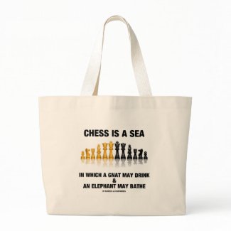 Chess Is A Sea In Which Gnat May Drink Elephant bag