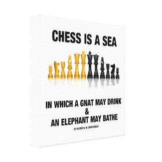 Chess Is A Sea In Which Gnat May Drink Elephant Stretched Canvas Print