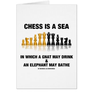 Chess Is A Sea In Which Gnat May Drink Elephant card