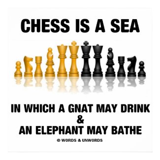 Chess Is A Sea In Which Gnat May Drink Elephant print