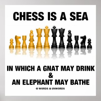 Chess Is A Sea In Which Gnat May Drink Elephant Print