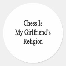 Chess Is My Girlfriend's Religion Sticker