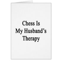 Chess Is My Husband's Therapy Greeting Cards