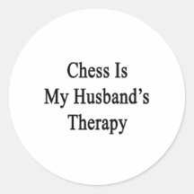 Chess Is My Husband's Therapy Round Stickers