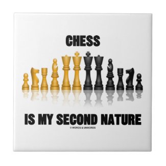 Chess Is My Second Nature (Reflective Chess Set) Ceramic Tile