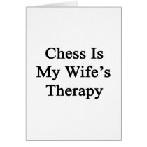 Chess Is My Wife's Therapy Cards