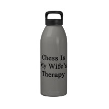Chess Is My Wife's Therapy Drinking Bottle
