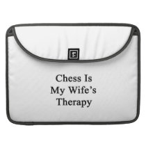 Chess Is My Wife's Therapy Sleeves For Macbook Pro