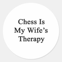 Chess Is My Wife's Therapy Stickers