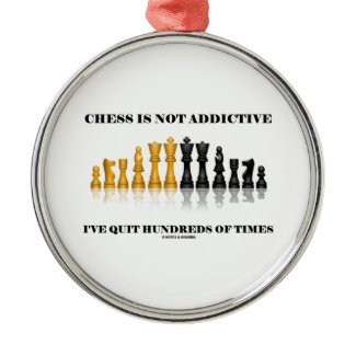 Chess Is Not Addictive I've Quit Hundreds Of Times Christmas Tree Ornaments