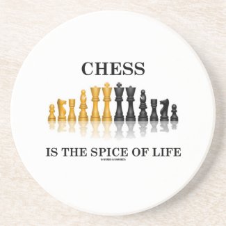 Chess Is The Spice Of Life (Reflective Chess Set) Coaster