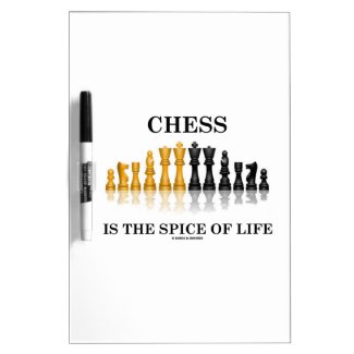 Chess Is The Spice Of Life (Reflective Chess Set) Dry Erase White Board