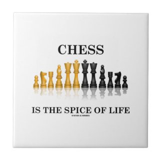 Chess Is The Spice Of Life (Reflective Chess Set) Tile