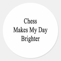 Chess Makes My Day Brighter Stickers