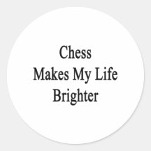 Chess Makes My Life Brighter Round Stickers