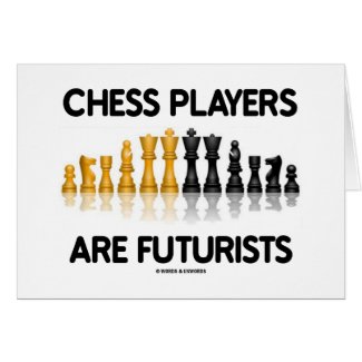 Chess Players Are Futurists (Reflective Chess Set) card