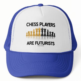 Chess Players Are Futurists (Reflective Chess Set) hat
