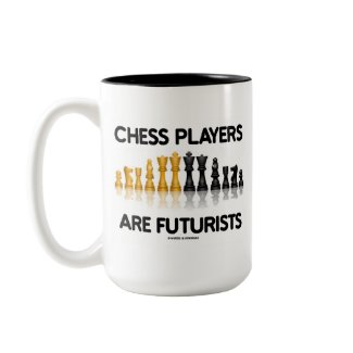 Chess Players Are Futurists (Reflective Chess Set) mug
