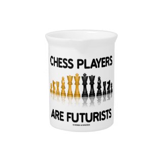 Chess Players Are Futurists (Reflective Chess Set) Drink Pitchers