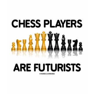 Chess Players Are Futurists (Reflective Chess Set) shirt