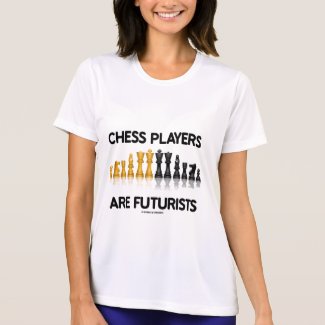 Chess Players Are Futurists (Reflective Chess Set) shirt
