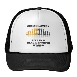 Chess Players Live In A Black & White World Trucker Hats