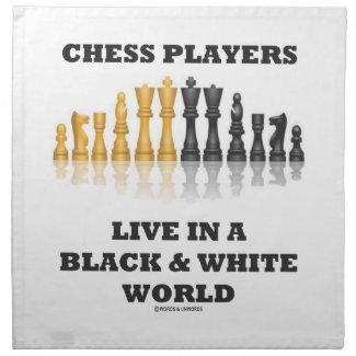 Chess Players Live In A Black & White World Cloth Napkin