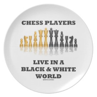 Chess Players Live In A Black & White World Plates
