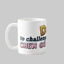 Chew Gum In Class mug mugs