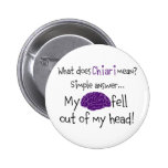 Chiari - My Brain Fell Out Pinback Buttons