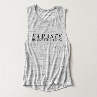 Chic Namaste Home With My Dog | Yoga Muscle Tank