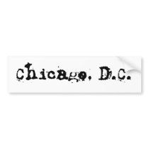Chicago, D.C. bumper stickers by KRKallenbach Chicago, D.C. bumper stickers