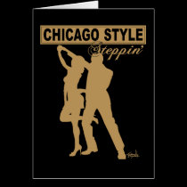 Chicago Style Steppin' Greeting Card cards