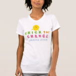 Chick for Change Tshirt